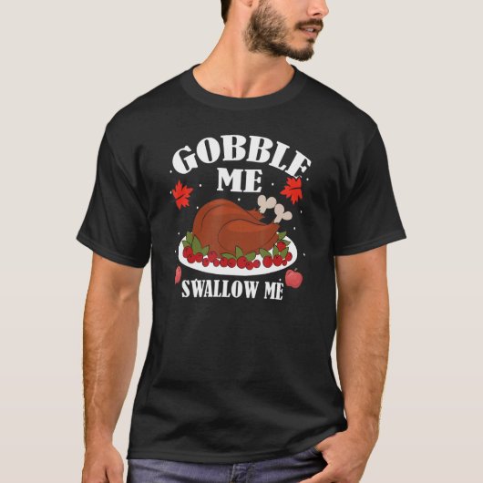 Gobble me swallow me turkeys holiday festive table tシャツ (正面)