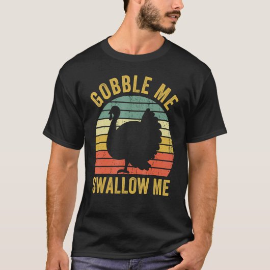 Gobble Me Swallow  Thanksgiving Vintage Turkey Tシャツ (正面)