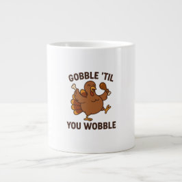 Gobble ’Til You Wobble – Funny Thanksgiving Mug ジャンボコーヒーマグカップ