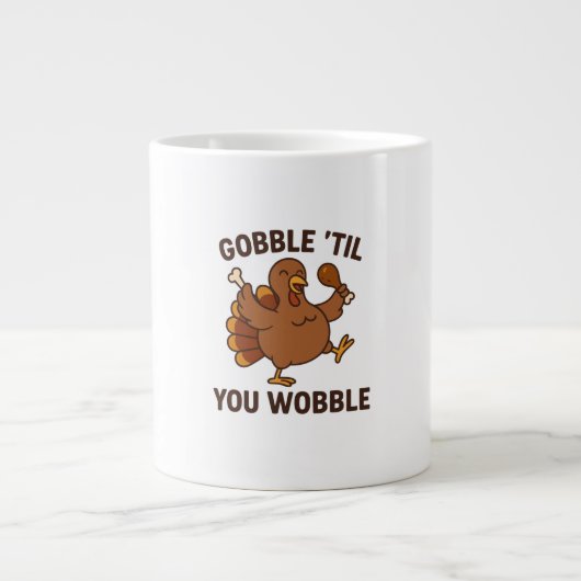 Gobble ’Til You Wobble – Funny Thanksgiving Mug ジャンボコーヒーマグカップ (正面)