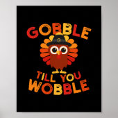 Gobble Til You Wobble Funny Turkey Thanksgiving Da ポスター (正面)