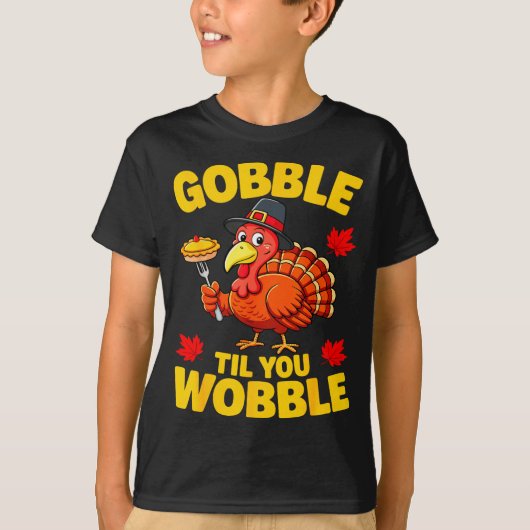 Gobble Til You Wobble Shirt Adult Kids Thanksgivin Tシャツ (正面)