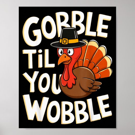 Gobble Til You Wobble Shirt Gobble Gobble Thanksgi ポスター (正面)