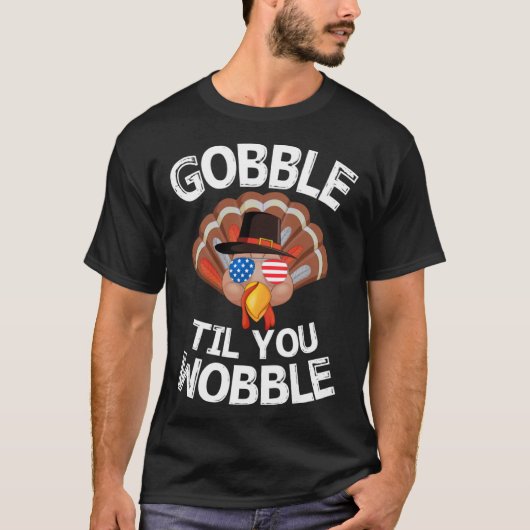 Gobble Til You Wobble Shirt Thanksgiving Turkey Ki Tシャツ (正面)