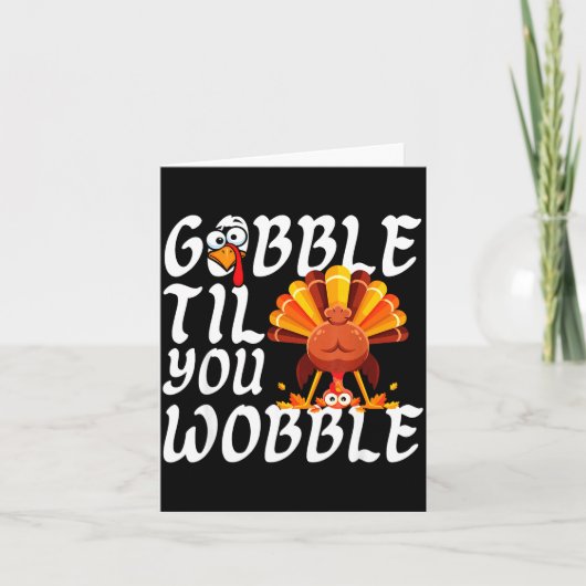 Gobble Til You Wobble Thanksgiving Christmas Men W カード (正面)