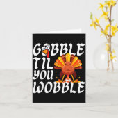Gobble Til You Wobble Thanksgiving Christmas Men W カード (黄色い花)
