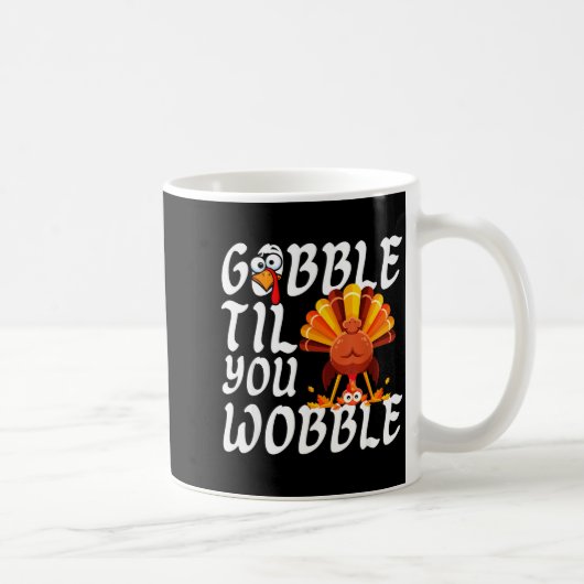 Gobble Til You Wobble Thanksgiving Christmas Men W コーヒーマグカップ (右)