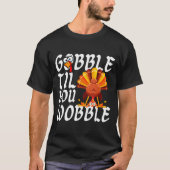 Gobble Til You Wobble Thanksgiving Christmas Men W Tシャツ (正面)