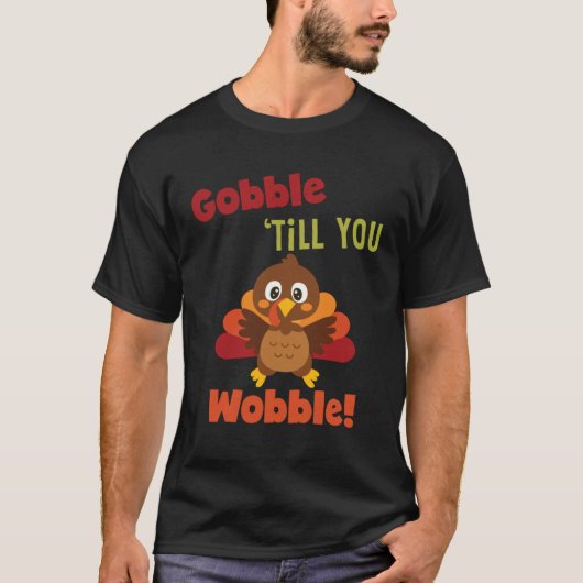 Gobble Til You Wobble Thanksgiving Day Gif Tシャツ (正面)