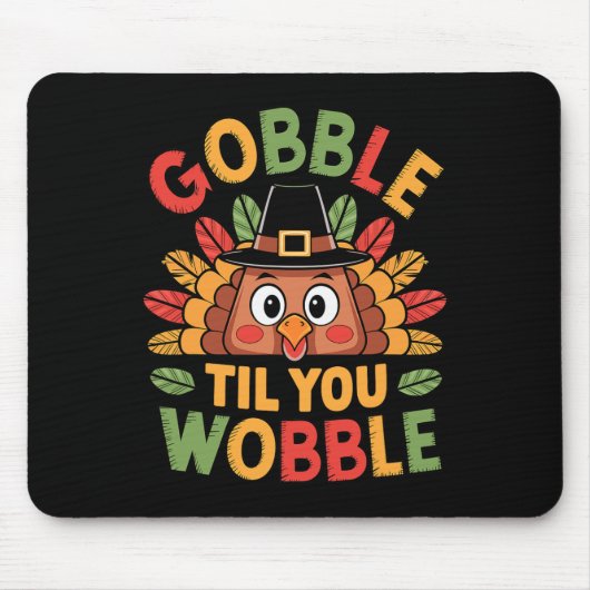 Gobble Til You Wobble Turkey Toddler Kids By Thank マウスパッド (正面)
