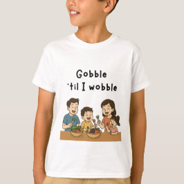 Gobble till i wobble tシャツ