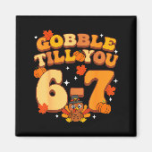 Gobble Till You 67 Thanksgiving Brainrot Meme Six  マグネット (正面)