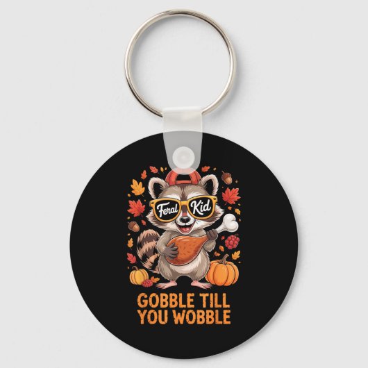 Gobble Till You Wobble Funny Raccoon Feral Kid Tha キーホルダー (正面)