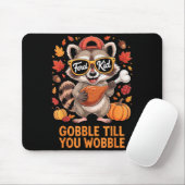Gobble Till You Wobble Funny Raccoon Feral Kid Tha マウスパッド (マウス)