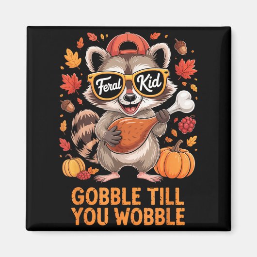 Gobble Till You Wobble Funny Raccoon Feral Kid Tha マグネット (正面)