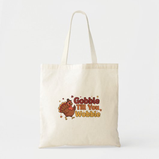 Gobble Till You Wobble Funny Thanksgiving Tote Bag トートバッグ (正面)
