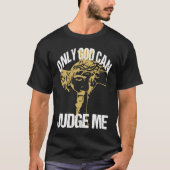 God Can Judge Me Amusing Words Of Christianity Say Tシャツ (正面)