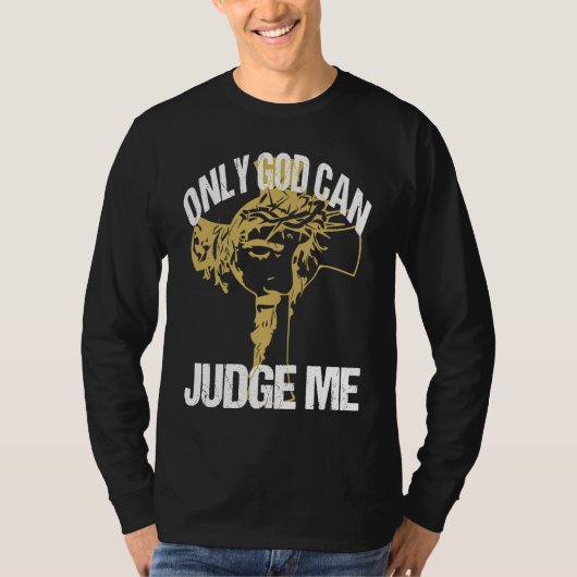 God Can Judge Me Amusing Words Of Christianity Say Tシャツ (正面)