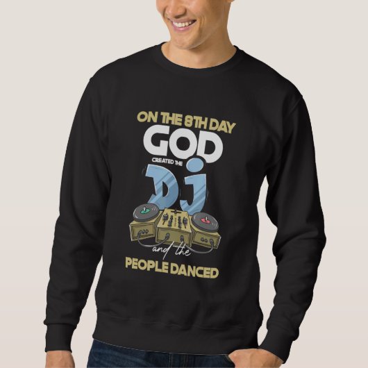 God Created Dj People Dance DeejayターンテーブルHead スウェットシャツ (正面)
