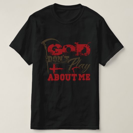 God Don’t Play About Me Bold Faith Statement Tシャツ (デザイン正面)