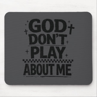 God Don't Play About Me Christian Faith Quote  マウスパッド