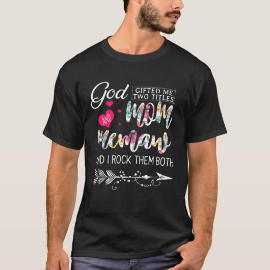 God ed Me Two Titles Mom And Memaw Flower Mother s Tシャツ (正面)