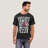 God First Family Second Then Pizza Funny Gift Tシャツ (正面フル)