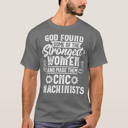 God Found Strongest Women CNC Machinist Operator Tシャツ (正面)