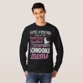 God Found Sweetest Ladies Made Them Schnoodle Moms Tシャツ (正面フル)