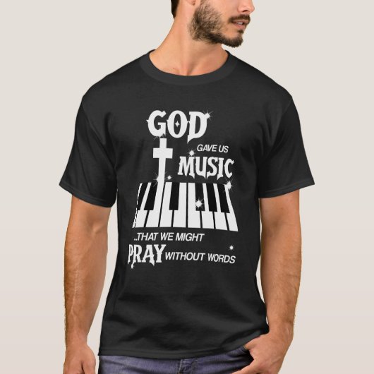 God Gave Us Music That We Might Pray Without Words Tシャツ (正面)