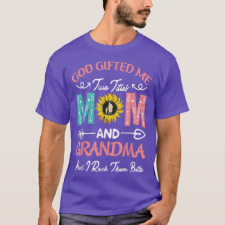 God Gifted Me Two Titles Mom And Grandma Happy Mot Tシャツ