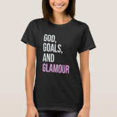 God Goals And Glamour  Quote Tシャツ (正面)