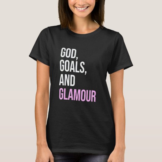 God Goals And Glamour  Quote Tシャツ (正面)