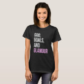 God Goals And Glamour  Quote Tシャツ (正面フル)