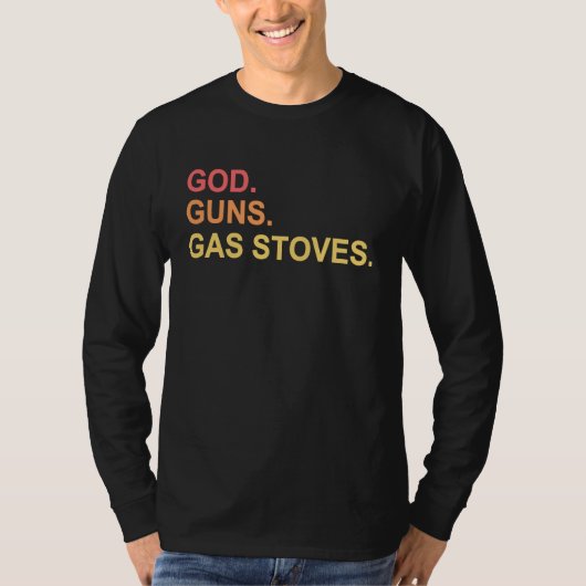 God Guns And Gas Stoves Political Conservative Tシャツ (正面)