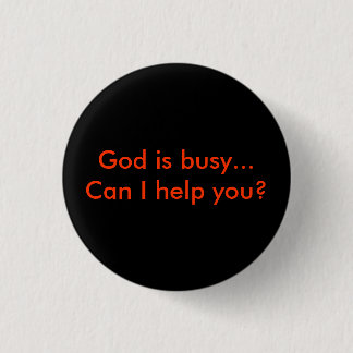 God is busy...Can I help you? 缶バッジ