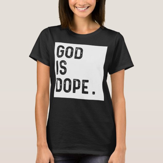 GOD IS DOPE ホワイト 楽しい キリスト教の信仰 信仰者 ギフト Tシャツ (正面)
