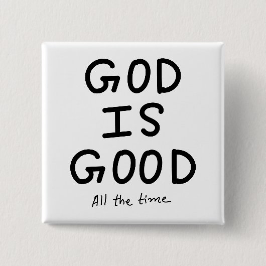 God is good all the time 缶バッジ (正面)
