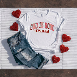 God is Good All the Time Christian Valentine's Tee Tシャツ