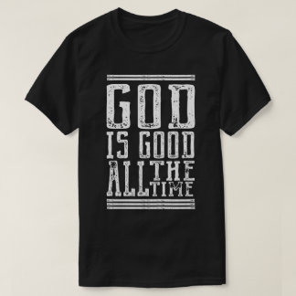 God is Good All the Time Tシャツ