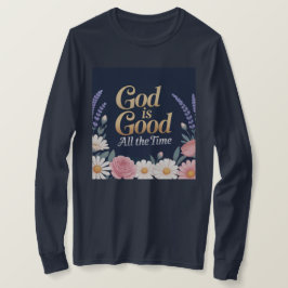 God Is Good All The Time T-Shirt Tシャツ