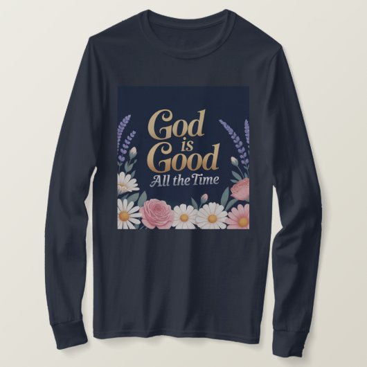 God Is Good All The Time T-Shirt Tシャツ (デザイン正面)