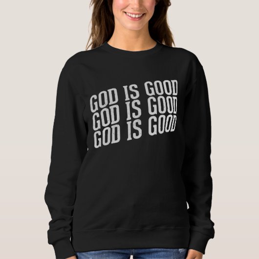 God is Good Christian with Inspirational Message スウェットシャツ (正面)