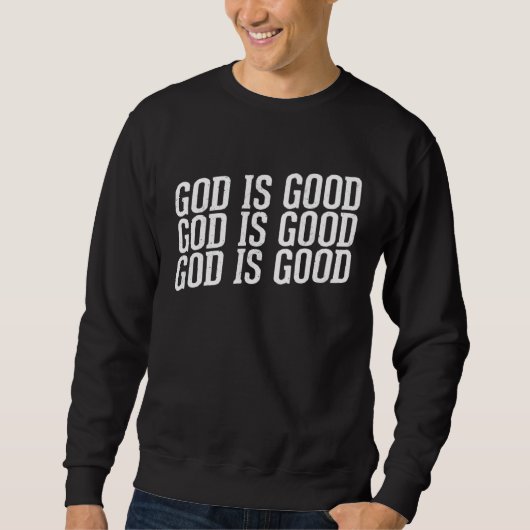 God is Good Christian with Inspirational Message スウェットシャツ (正面)