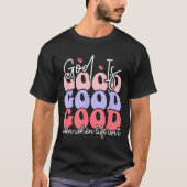 God Is Good Even When Life Isn't  Tシャツ (正面)
