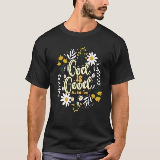 God Is Good Flowers Christian Believers God Religi Tシャツ (正面)