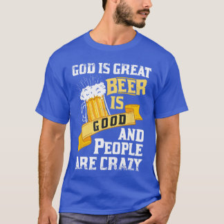 God Is Great Beer Is Good And People Are Crazy Gif Tシャツ