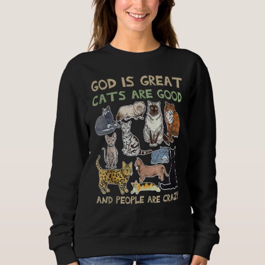 God is great cats are good and people are crazy スウェットシャツ (正面)