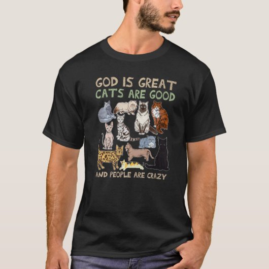 God Is Great Cats Are Good And People Are Crazy An Tシャツ (正面)
