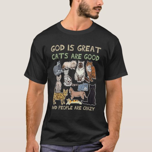 God Is Great Cats Are Good And People Are Crazy Tシャツ (正面)